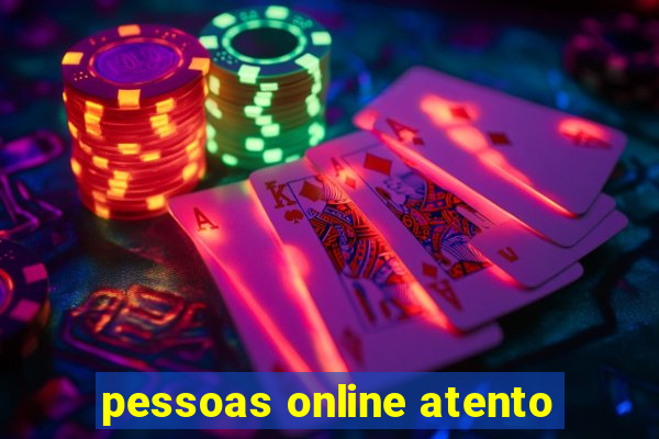 pessoas online atento